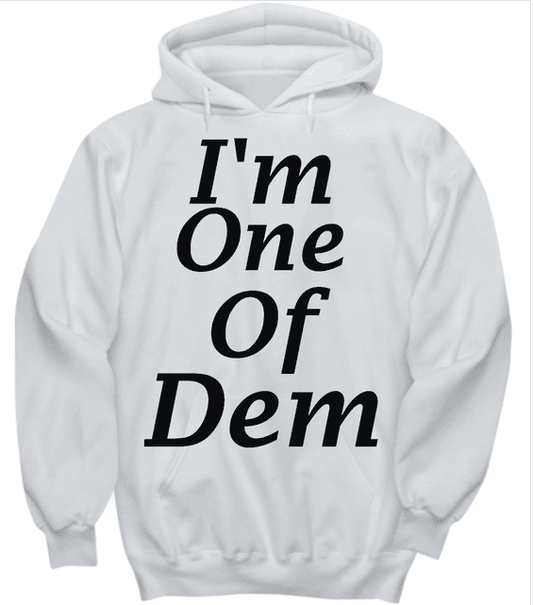 One Of Dem Hoodies - Ebby Eb Designs