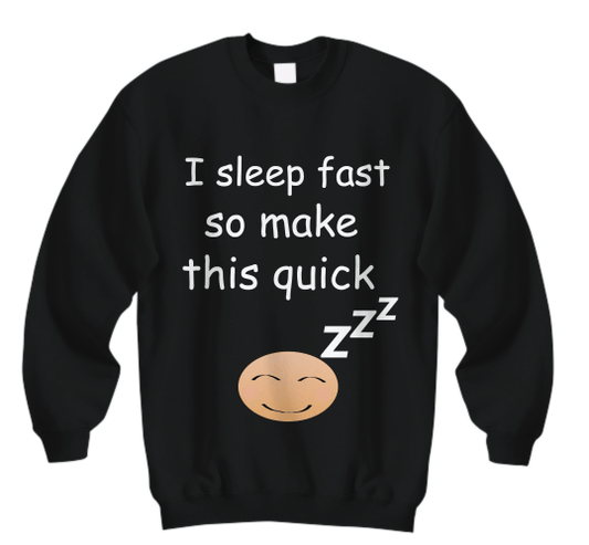 I Sleep Fast Sweatshirts - Ebby Eb Designs