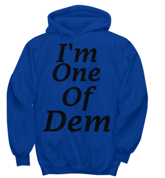 One Of Dem Hoodies - Ebby Eb Designs